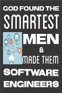 God found the Smartest Men & Made them Software Engineers