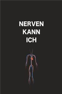 Nerven kann ich