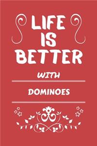 Life Is Better With Dominoes