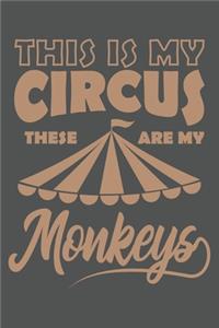 This Is My Circus These Are My Monkeys