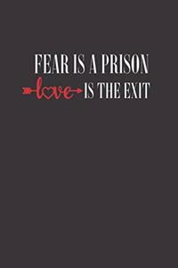 Fear Is A Prison Love Is The Exit