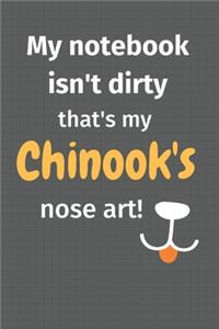 My notebook isn't dirty that's my Chinook's nose art