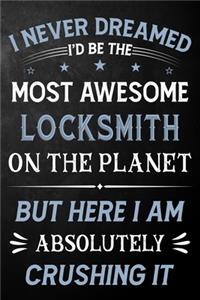 I Never Dreamed I'd Be The Most Awesome Locksmith On The Planet But Here I Am Absolutely Crushing It