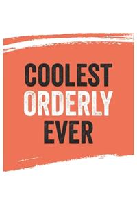 Coolest orderly Ever Notebook, orderlys Gifts orderly Appreciation Gift, Best orderly Notebook A beautiful