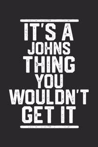 It's a Johns Thing You Wouldn't Get It