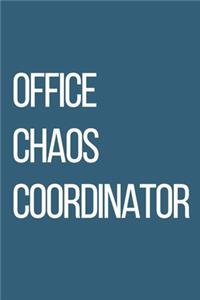 Office Chaos Coordinator.