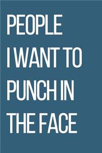 People I Want to Punch in the Face