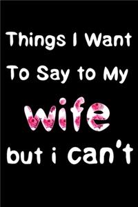 things i want to say to my wife but i can't
