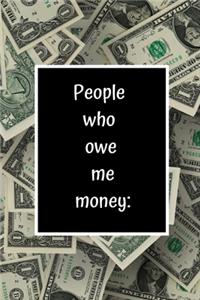 People who owe me money