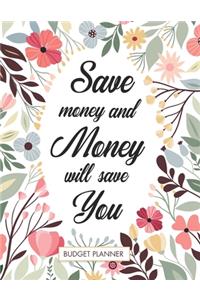 Save Money And Money Will Save You Budget Planner