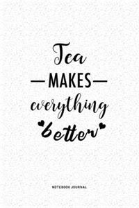 Tea Makes Everything Better