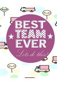 Best Team Ever Lets Do This!