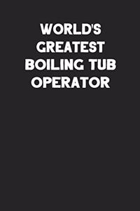 World's Greatest Boiling Tub Operator