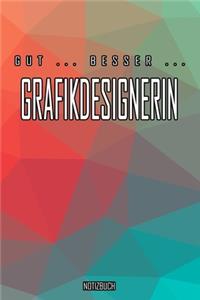 Gut - Besser - Grafikdesignerin Notizbuch