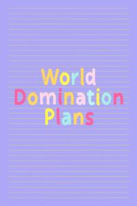 World Domination Plans