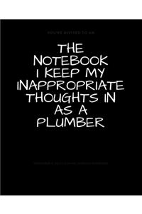 The Notebook I Keep My Inappropriate Thoughts In As A Plumber