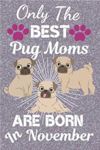 Only The Best Pug Moms Are Born In November