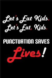 Let's Eat Kids. Let's Eat, Kids. Punctuation Saves Lives!