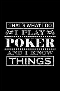 That's What I Do I Play Poker and I Know Things