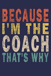 Because I'm the Coach That's Why