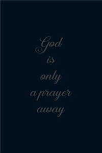 God is only a prayer way: A 101 Page Prayer notebook Guide For Prayer, Praise and Thanks. Made For Men and Women. The Perfect Christian Gift For Kids, Teens, College Students