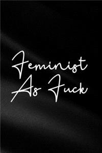 Feminist As Fuck