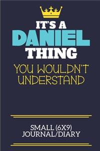 It's A Daniel Thing You Wouldn't Understand Small (6x9) Journal/Diary: A cute book to write in for any book lovers, doodle writers and budding authors!