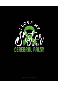 I Love My Sister With Cerebral Palsy: Cornell Notes Notebook