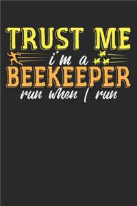 Trust Me I'm A Beekeeper. Run when I run.