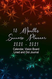 18 Months Success Planner 2020 - 2021 Calendar, Vision Board, Lined And Dot Journal