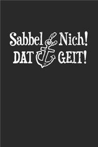 Sabbel Nich! Dat Geit!