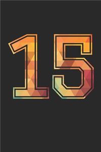 Blank Lined Journal, Notebook, Diary, Planner - 15 Lucky Number Sports Team No. 15 Age Year 2015 - 15th Birthday Gift For 15 Years Old Boys And Girls