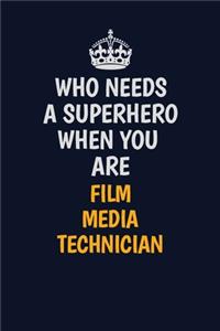 Who Needs A Superhero When You Are Film Media Technician