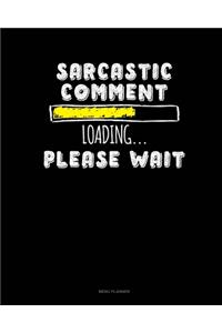 Sarcastic Comment Loading Please Wait