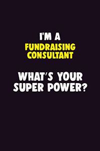 I Am A Fundraising Consultant, What's Your Super Power?