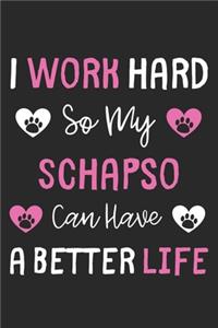 I Work Hard So My Schapso Can Have A Better Life