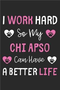 I Work Hard So My Chi Apso Can Have A Better Life