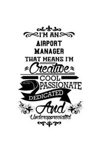 I'm An Airport Manager That Means I'm Creative, Cool, Passionate, Dedicated And Underappreciated