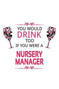 You Would Drink Too If You Were A Nursery Manager