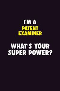 I'M A Patent Examiner, What's Your Super Power?