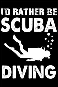 I'd Rather Be Scuba Diving