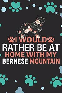 I Would Rather Be at Home with My Bernese Mountain