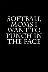 Softball Moms I Want to Punch in the Face