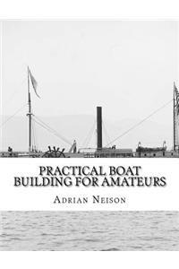 Practical Boat Building For Amateurs