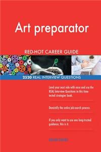 Art preparator RED-HOT Career Guide; 2520 REAL Interview Questions