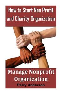 How to Start Non-Profit and Charity Organization: Manage Non Profit Organization