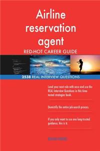 Airline reservation agent RED-HOT Career Guide; 2538 REAL Interview Questions