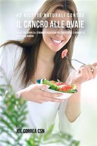 42 Ricette Naturali Contro Il Cancro Alle Ovaie