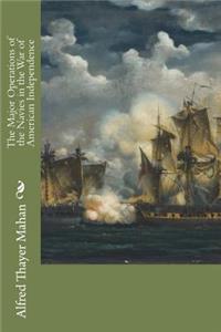 The Major Operations of the Navies in the War of American Independence