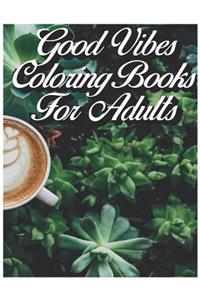 Good Vibes Coloring Books for Adults